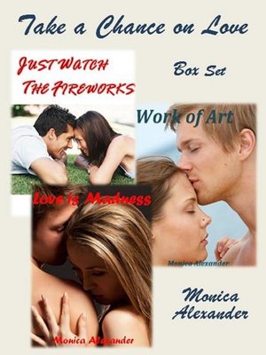 cover image of Take a Chance on Love Box Set (Just Watch the Fireworks, Work of Art, Love is Madness)